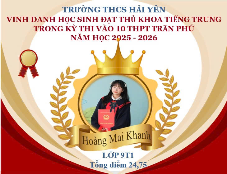 VINH DANH VÀ CHÚC MỪNG THỦ KHOA TIẾNG TRUNG TRONG KỲ THI TUYỂN SINH VÀO LỚP 10 TRƯỜNG THPT TRẦN PHÚ NĂM HỌC 2025-2026 11 https://thcshaiyen.edu.vn/wp-content/uploads/2025/06/z6724222983158_c34d887232e467370fc925396310c75d.jpg